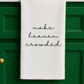 Make Heaven Crowded Towel